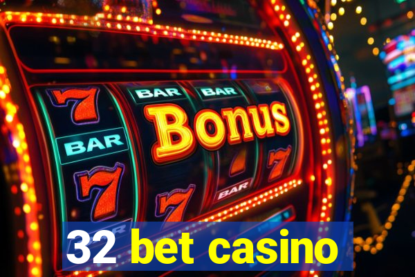 32 bet casino