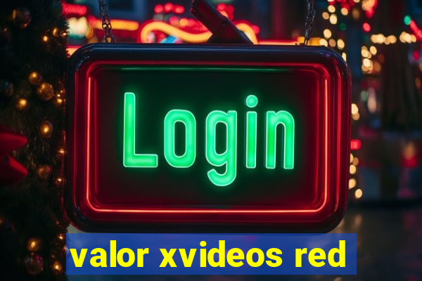 valor xvideos red