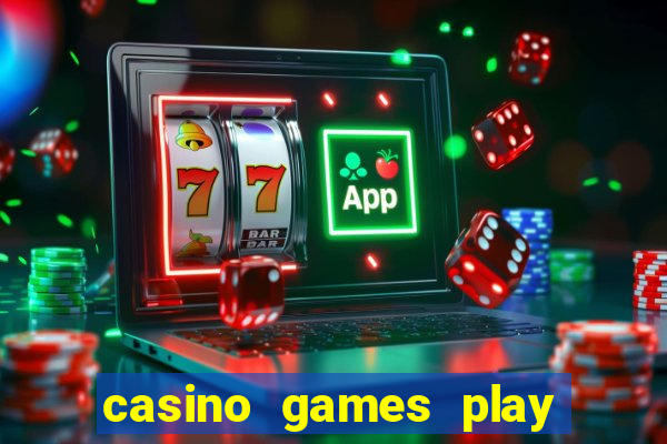 casino games play real money