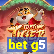 bet g5