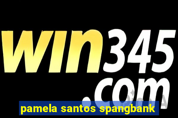 pamela santos spangbank