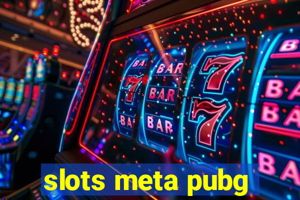 slots meta pubg