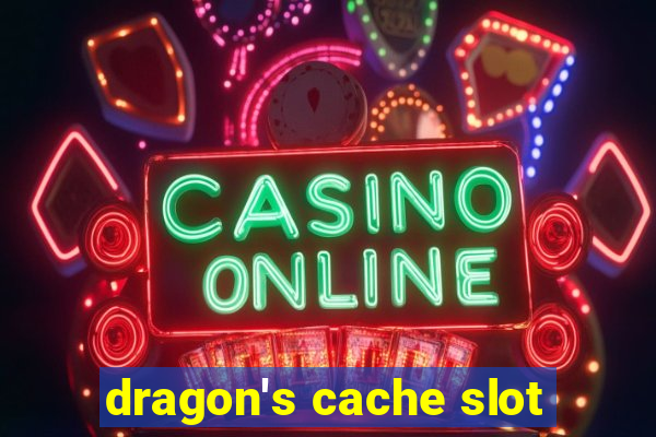 dragon's cache slot