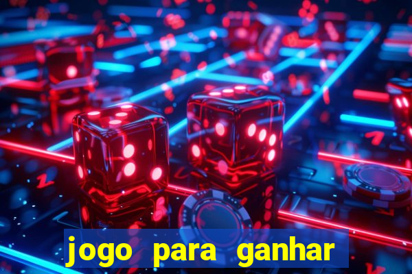 jogo para ganhar dinheiro de verdade slots