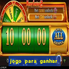 jogo para ganhar dinheiro de verdade slots