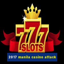 2017 manila casino attack