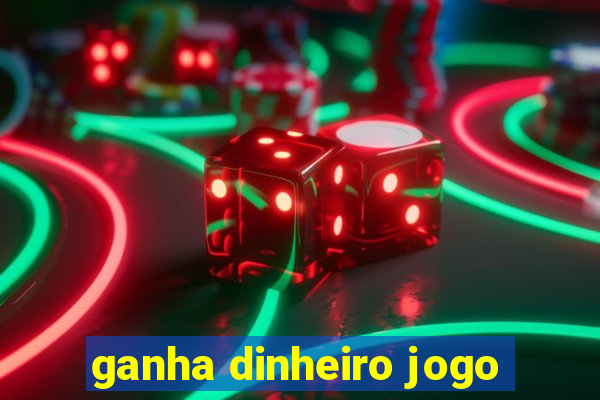 ganha dinheiro jogo