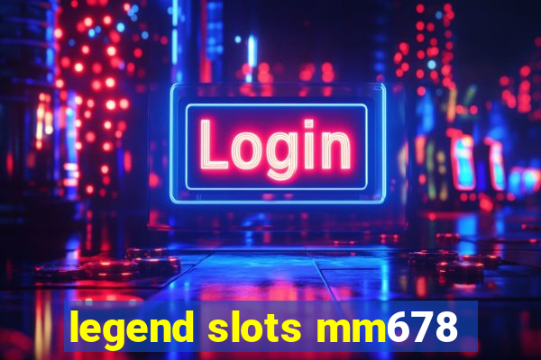 legend slots mm678