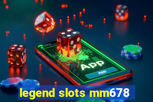 legend slots mm678