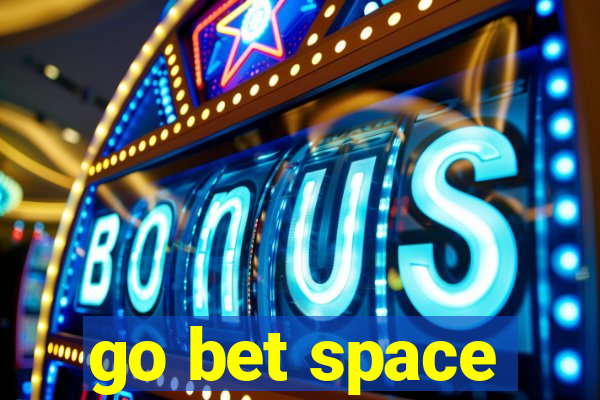 go bet space