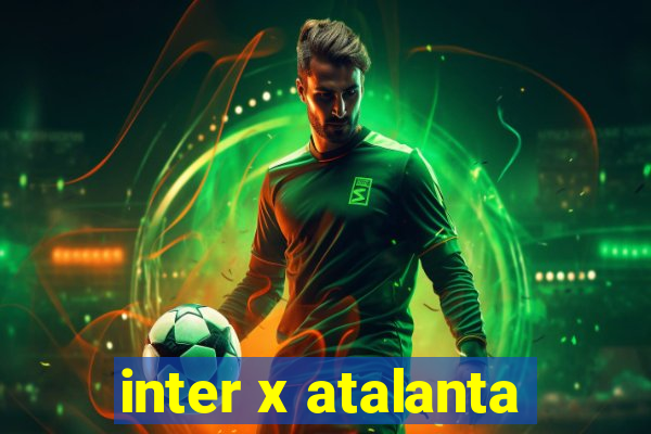 inter x atalanta