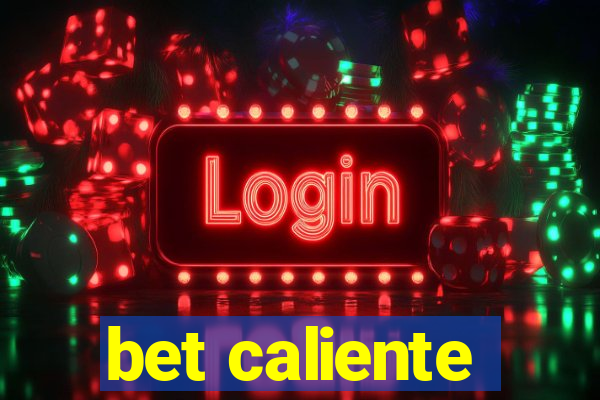 bet caliente