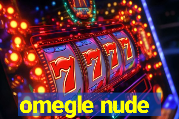 omegle nude