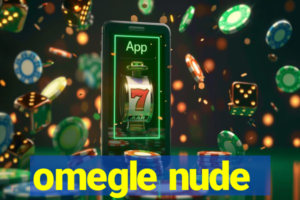 omegle nude