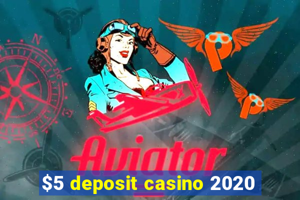 $5 deposit casino 2020