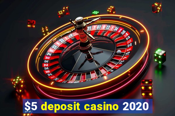 $5 deposit casino 2020