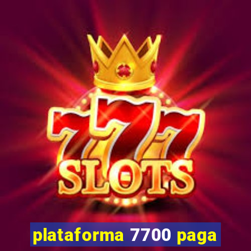 plataforma 7700 paga