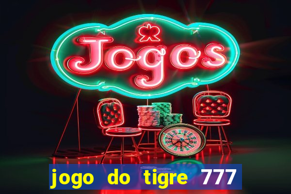 jogo do tigre 777 5 reais