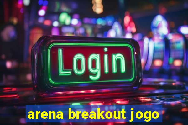 arena breakout jogo