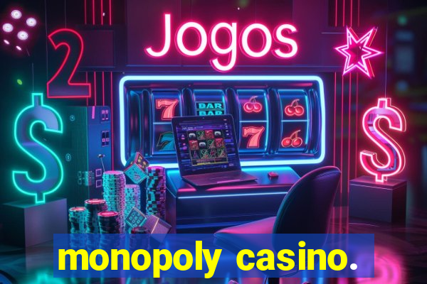 monopoly casino.