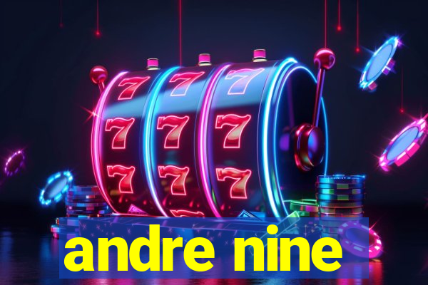 andre nine