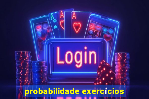 probabilidade exercícios