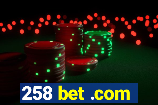 258 bet .com