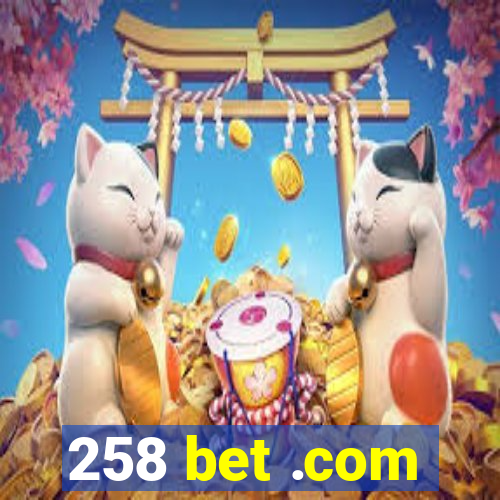 258 bet .com