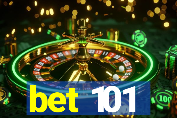 bet 101