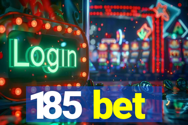 185 bet