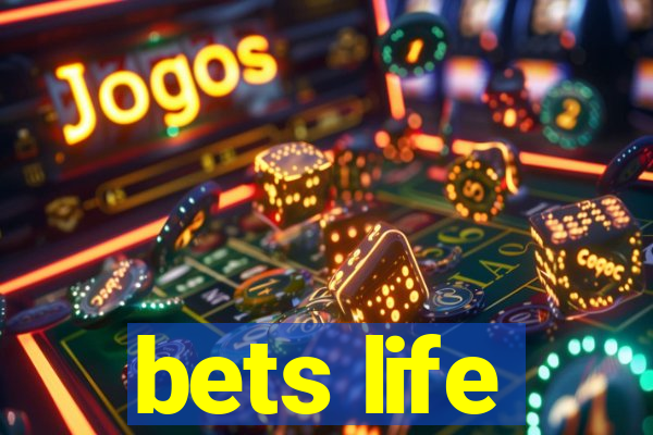 bets life