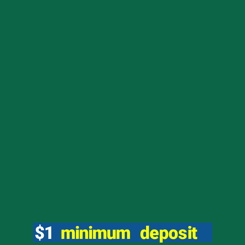 $1 minimum deposit casino usa