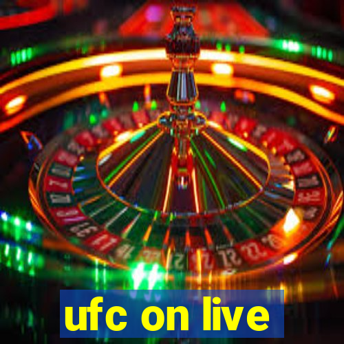 ufc on live