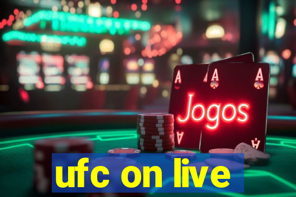 ufc on live