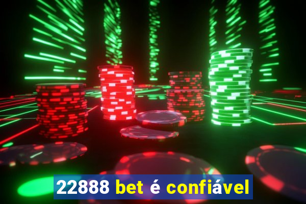 22888 bet é confiável