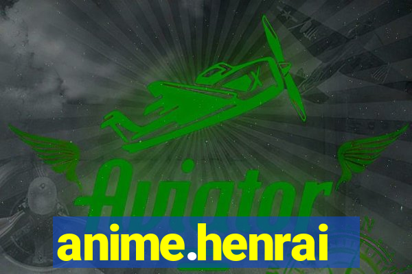 anime.henrai