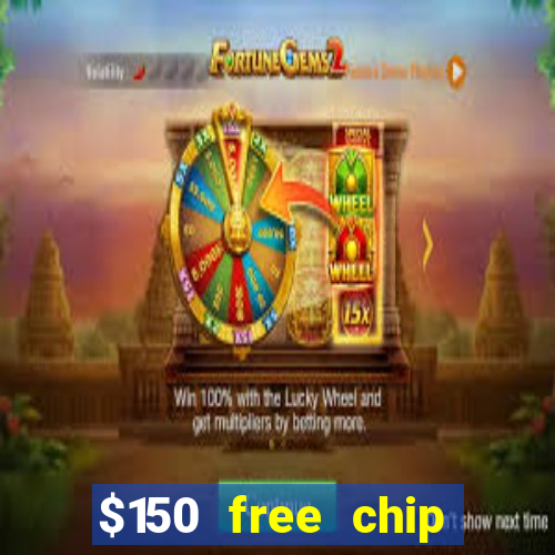 $150 free chip casinos 2023