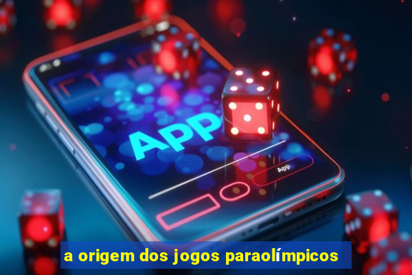 a origem dos jogos paraolímpicos