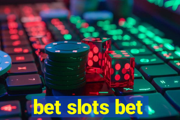 bet slots bet