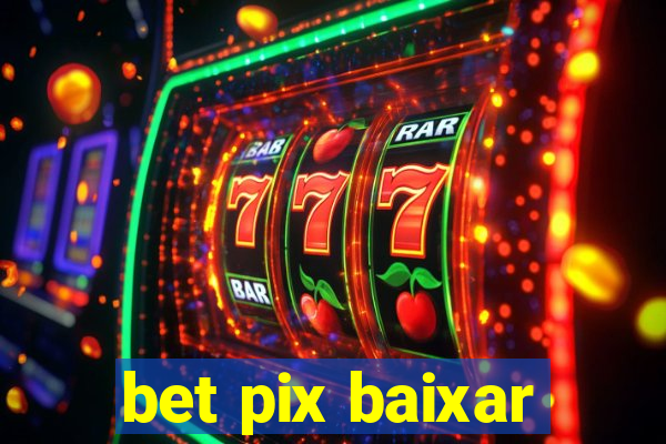 bet pix baixar