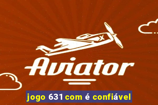 jogo 631 com é confiável