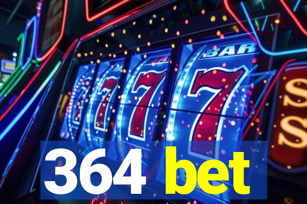 364 bet