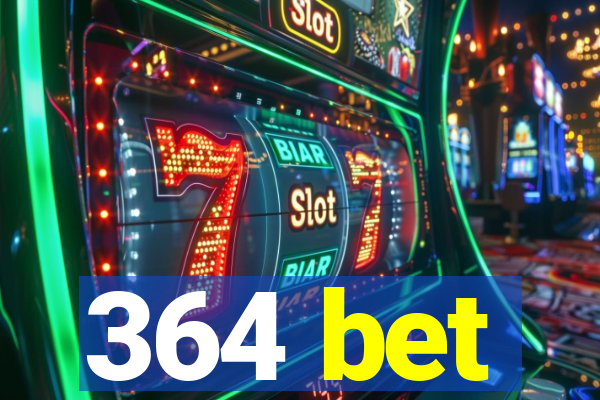 364 bet