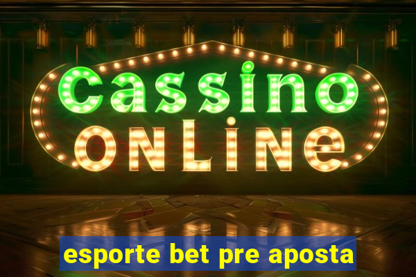 esporte bet pre aposta