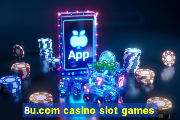 8u.com casino slot games