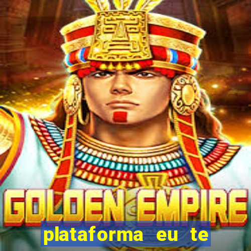 plataforma eu te amo pg