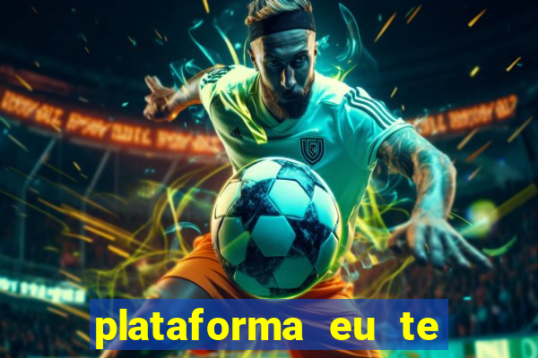 plataforma eu te amo pg