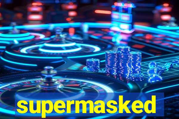 supermasked