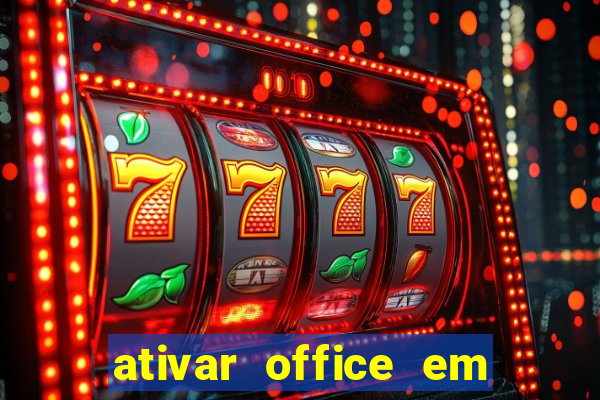 ativar office em 30 segundos