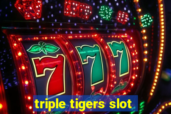 triple tigers slot